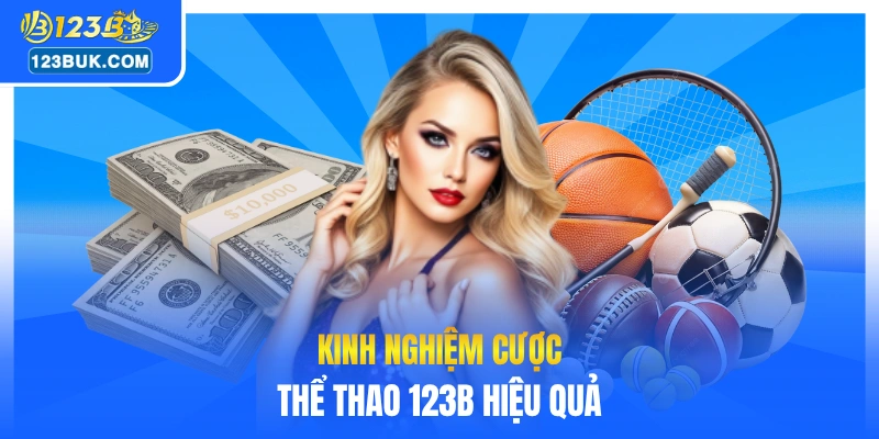 Kinh nghiệm cược thể thao 123B hiệu quả